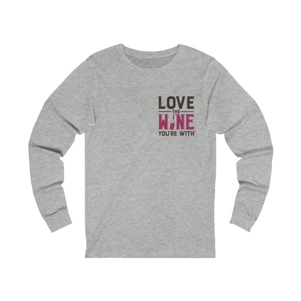 Love The Wine You're With- front only design; Unisex Jersey Long Sleeve Tee - Image 7