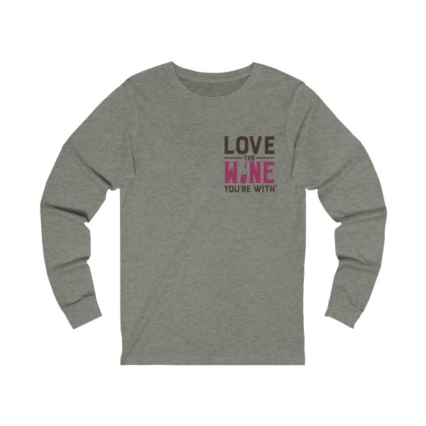 Love The Wine You're With- front only design; Unisex Jersey Long Sleeve Tee - Image 3