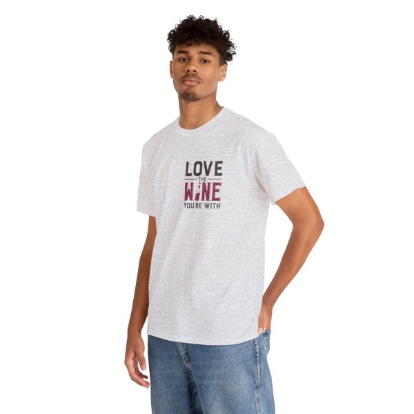 Love the Wine You're With front only design; Unisex Heavy Cotton Tee; SKU 005 - Image 31