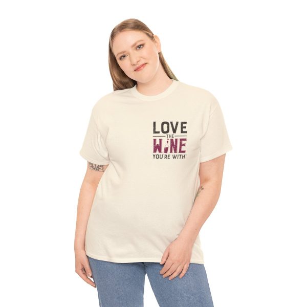 Love the Wine You're With front only design; Unisex Heavy Cotton Tee; SKU 005 - Image 53