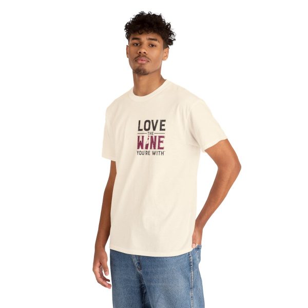 Love the Wine You're With front only design; Unisex Heavy Cotton Tee; SKU 005 - Image 55