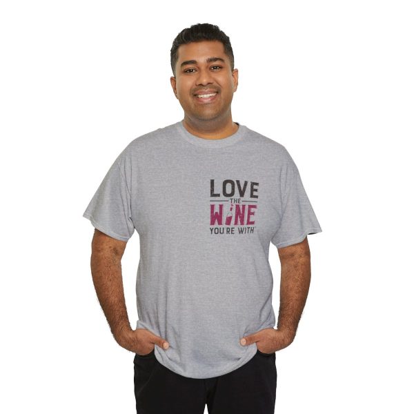 Love the Wine You're With front only design; Unisex Heavy Cotton Tee; SKU 005 - Image 45