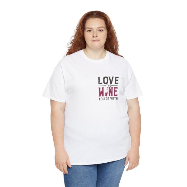 Love the Wine You're With front only design; Unisex Heavy Cotton Tee; SKU 005 - Image 20