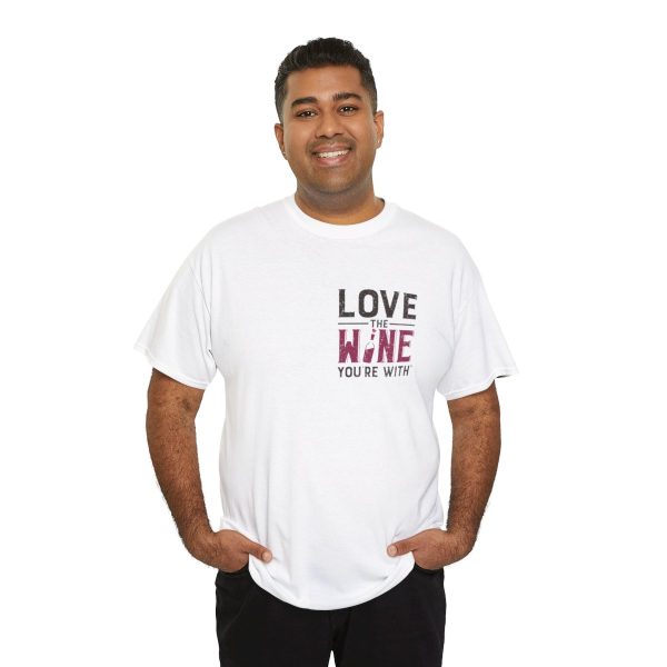 Love the Wine You're With front only design; Unisex Heavy Cotton Tee; SKU 005 - Image 21