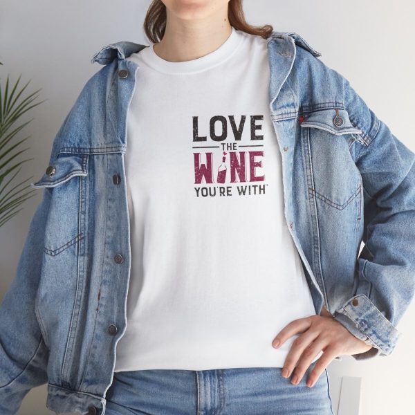 Love the Wine You're With front only design; Unisex Heavy Cotton Tee; SKU 005 - Image 22